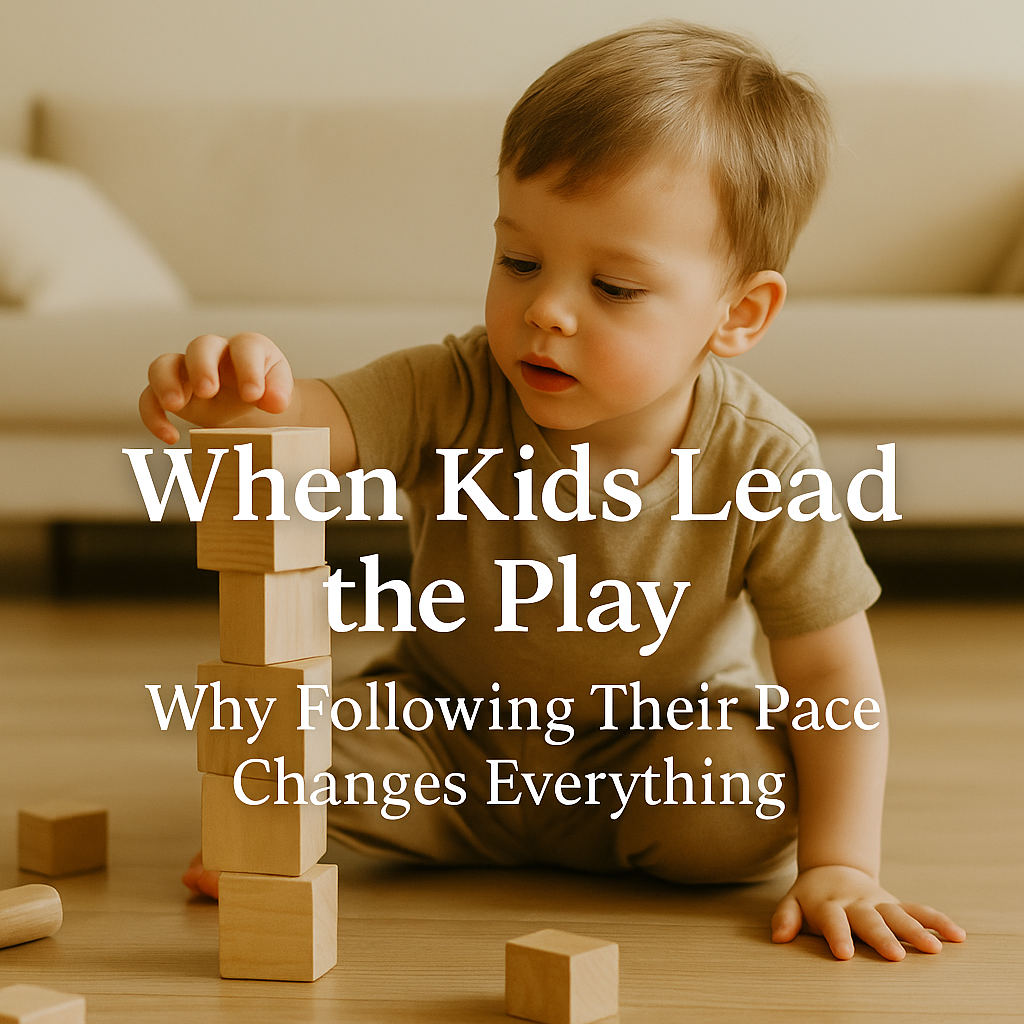 When Kids Lead the Play: Why Following Their Pace Changes Everything