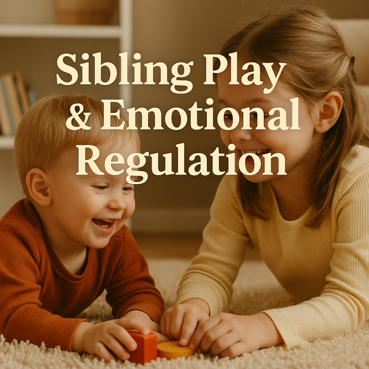 🧸 Sibling Play & Emotional Regulation: How Playtime Builds Stronger Feelings