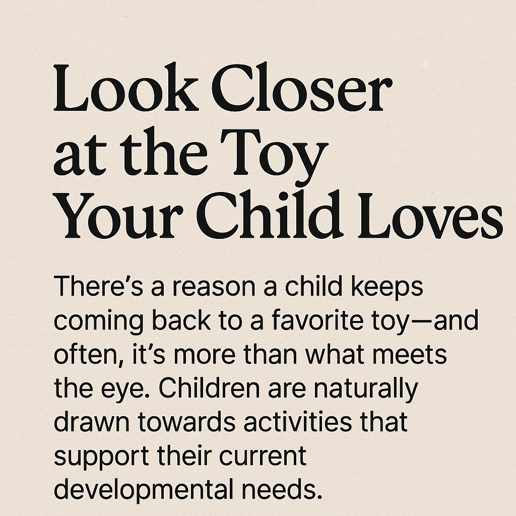 Why Does My Child Always Pick That Toy? — What Their Favorites Reveal