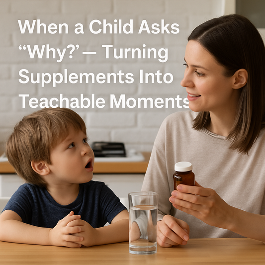 When a Child Asks “Why?” – Turning Supplements Into Teachable Moments
